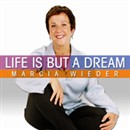 Life Is But a Dream: Wise Techniques for an Inspirational Journey by Marcia Wieder